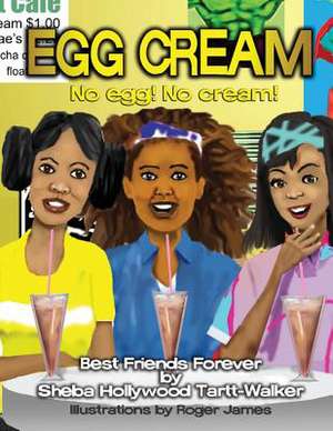 Egg Cream No Egg! No Cream! Best Friends Forever de Sheba Hollywood Tartt-Walker