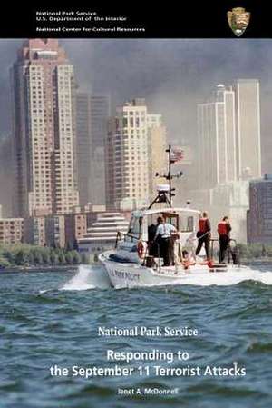 The National Park Service Responding to the September 11 Terrorist Attacks de Janet A. McDonnell