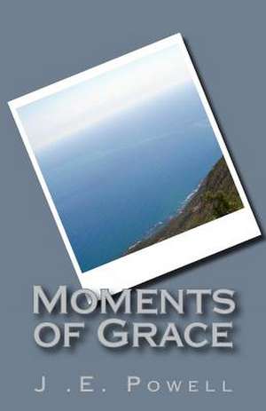 Moments of Grace de J. E. Powell