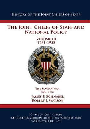 The Joint Chiefs of Staff and National Policy de James F. Schnabel