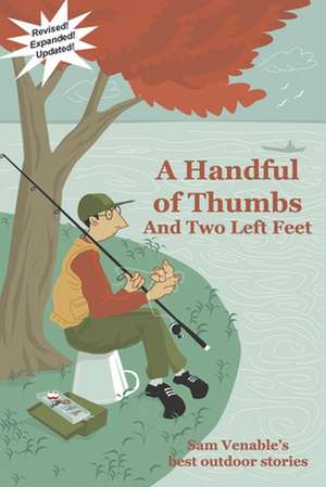 A Handful of Thumbs and Two Left Feet de Sam Venable