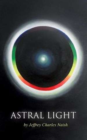 Astral Light de Naish, Jeffrey Charles