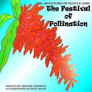 The Festival of Pollination de MR Gregory Sherman Thompson