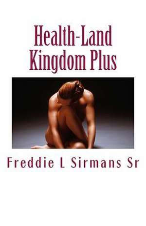 Health-Land Kingdom Plus de Sirmans Sr, Freddie L.