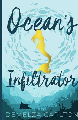 Ocean's Infiltrator de Demelza Carlton