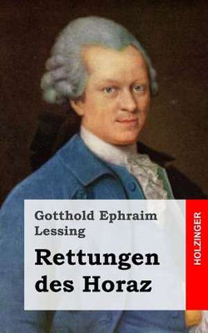 Rettungen Des Horaz de Gotthold Ephraim Lessing