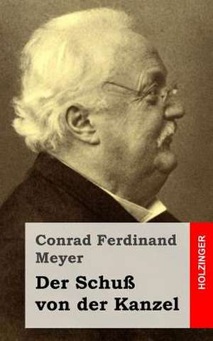 Der Schuss Von Der Kanzel de Conrad Ferdinand Meyer