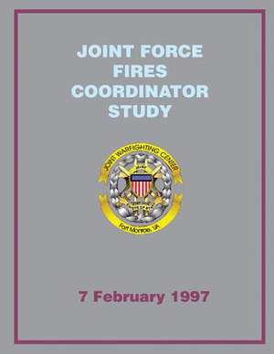 Joint Force Fires Coordinator Study de Joint Chiefs of Staff