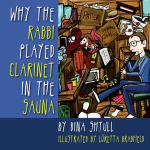 Why the Rabbi Played Clarinet in the Sauna de Dina Shtull