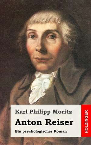 Anton Reiser de Karl Philipp Moritz