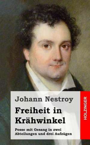 Freiheit in Krahwinkel de Johann Nestroy