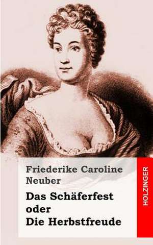 Das Schaferfest Oder Die Herbstfreude de Friederike Caroline Neuber