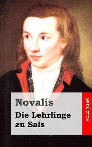 Die Lehrlinge Zu Sais de Novalis