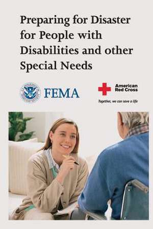 Preparing for Disaster for People with Disabilities and Other Special Needs (Fema 476) de U. S. Department of Homeland Security