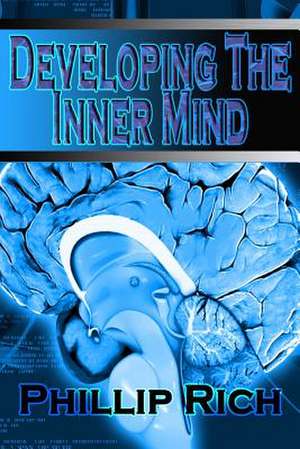 Developing the Inner Mind de Phillip Rich