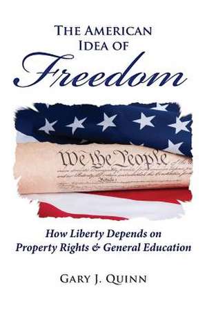 The American Idea of Freedom de Quinn, Gary J.