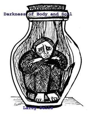 Darkness of Body and Soul de Larry Sells