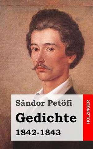 Gedichte 1842-1843 de Sandor Petofi