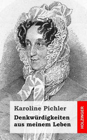 Denkwurdigkeiten Aus Meinem Leben de Karoline Pichler