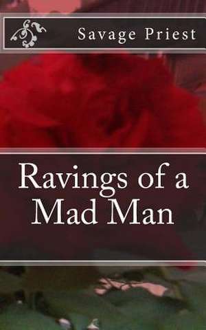 Ravings of a Mad Man de Priest, Savage