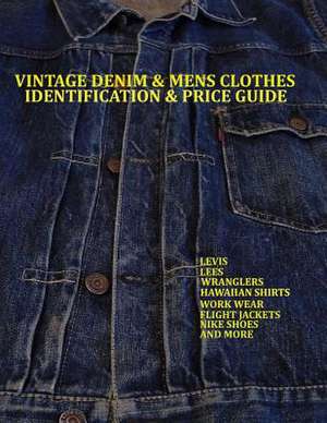 Vintage Denim & Mens Clothes Identification and Price Guide de Lucas Jacopetti