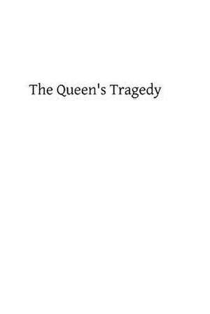 The Queen's Tragedy de Robert Hugh Benson