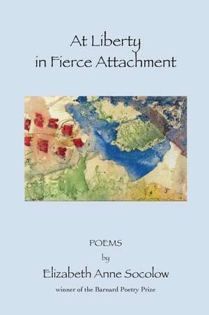 At Liberty in Fierce Attachment de Socolow, Elizabeth Anne