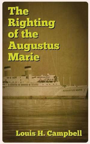 The Righting of the Augustus Marie de Louis H. Campbell