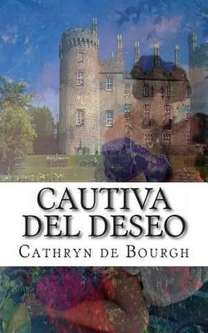 Cautiva del Deseo de Cathryn De Bourgh