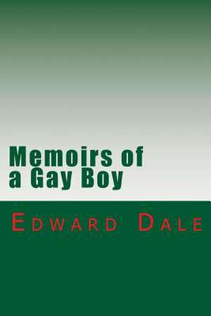 Memoirs of a Gay Boy de Edward Dale