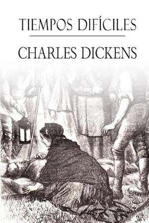 Tiempos Dificiles de Charles Dickens