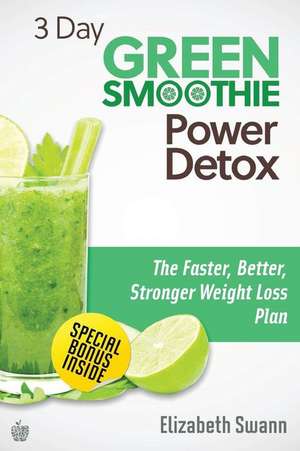 3 Day Green Smoothie Detox de Liz Swann Miller