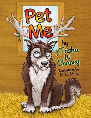 Pet Me de Ptrisha W. Chaney