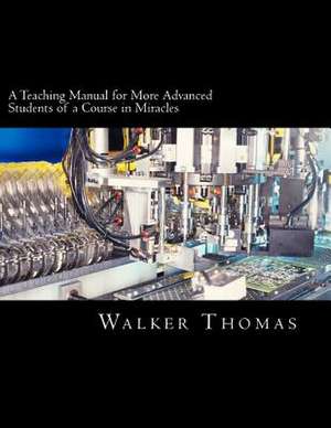 A Teaching Manual for More Advanced Students of a Course in Miracles de Walker Thomas