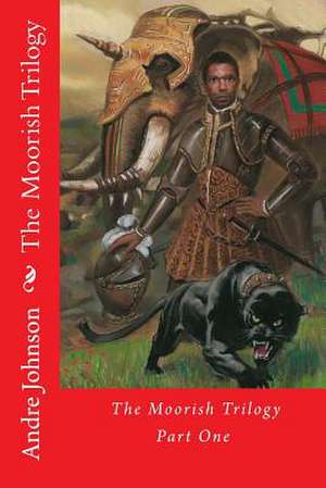 The Moorish Trilogy de MR Andre I. Johnson