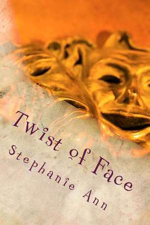 Twist of Face de Stephanie Ann