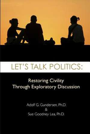 Let's Talk Politics de Adolf G. Gundersen Ph. D.