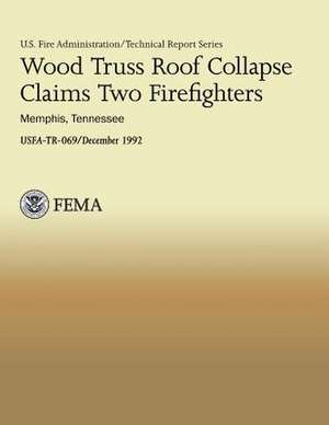 Wood Truss Roof Collapse Claims Two Firefighters- Memphis, Tennessee de U. S. Department of Homeland Security