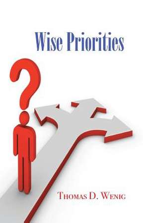 Wise Priorities de Thomas D. Wenig