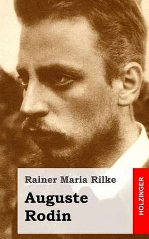 Auguste Rodin de Rainer Maria Rilke