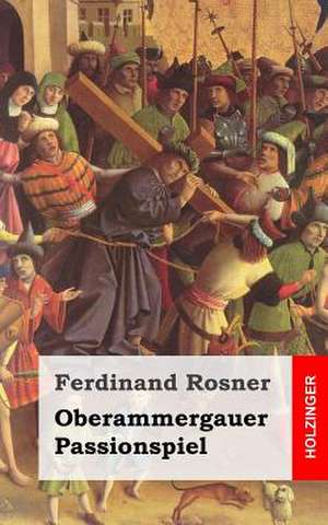 Oberammergauer Passionspiel de Ferdinand Rosner