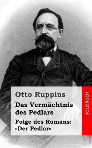 Das Vermachtnis Des Pedlars de Otto Ruppius