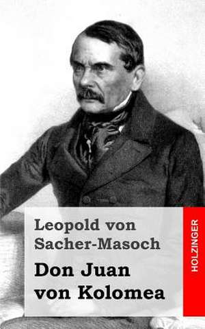 Don Juan Von Kolomea de Leopold Von Sacher-Masoch