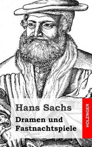 Dramen Und Fastnachtspiele de Hans Sachs