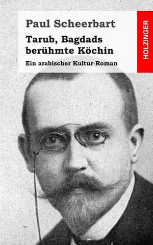 Tarub, Bagdads Beruhmte Kochin de Paul Scheerbart