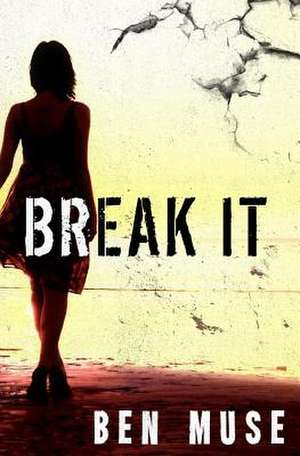 Break It de Ben Muse