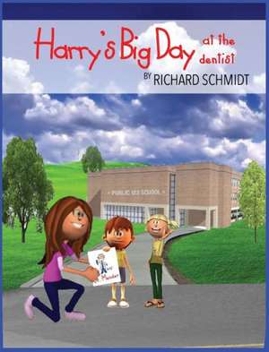 Harry's Big Day at the Dentist de Richard Schmidt