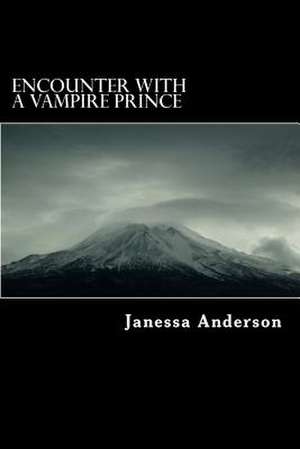 Encounter with a Vampire Prince de Janessa Anderson