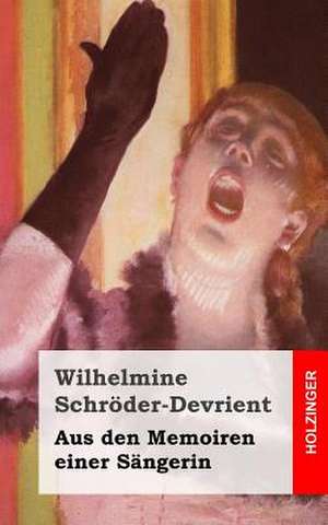 Aus Den Memoiren Einer Sangerin de Wilhelmine Schroder-Devrient