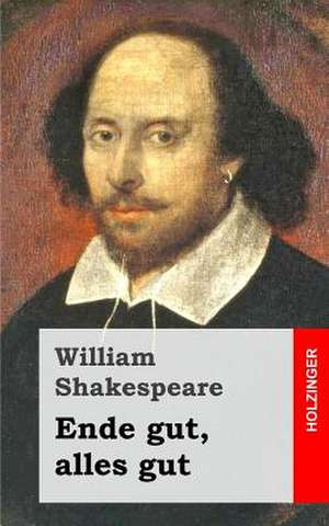 Ende Gut, Alles Gut de William Shakespeare